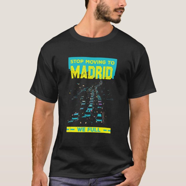 T-shirt Arrêtez De Déménager À Madrid Nous Plein Humour De (Devant)