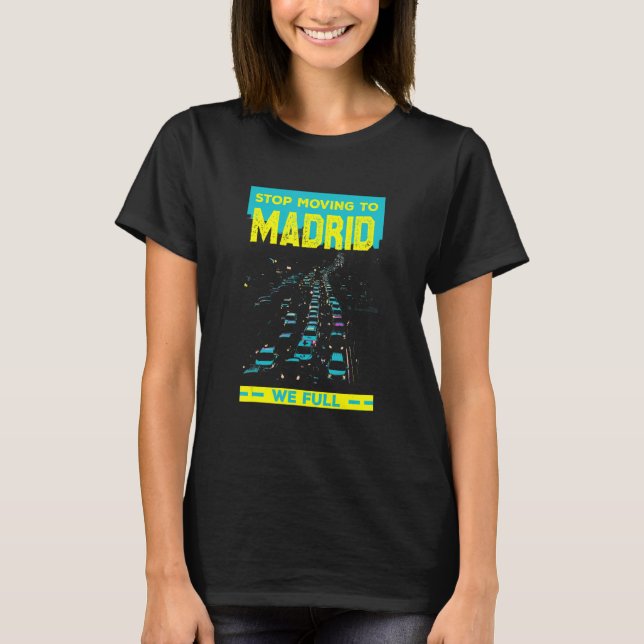 T-shirt Arrêtez De Déménager À Madrid Nous Plein Humour De (Devant)