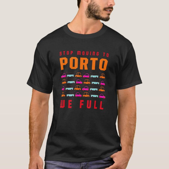 T-shirt Arrêtez De Déménager À Porto Nous Complétons Le Po (Devant)