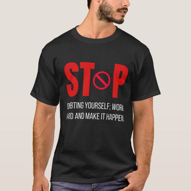 T-shirt  Arrêtez de douter de vous-même – Conception de ci (Devant)