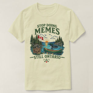 T-shirt Arrêtez de Faire des Memes Toujours Lac Ontario Dr