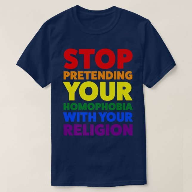 T-shirt arrêtez de faire semblant de votre mois de fierté  (Design devant)