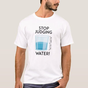 T-shirt Arrêtez de juger l'eau