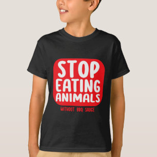 T-shirt Arrêtez de manger des animaux sans sauce BBQ 