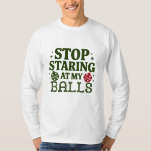 T-shirt Arrêtez De Me Regarder À Mes Boules Humour Sale De