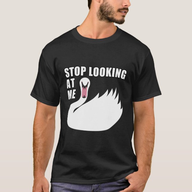 T-shirt Arrêtez De Me Regarder Swan (Devant)