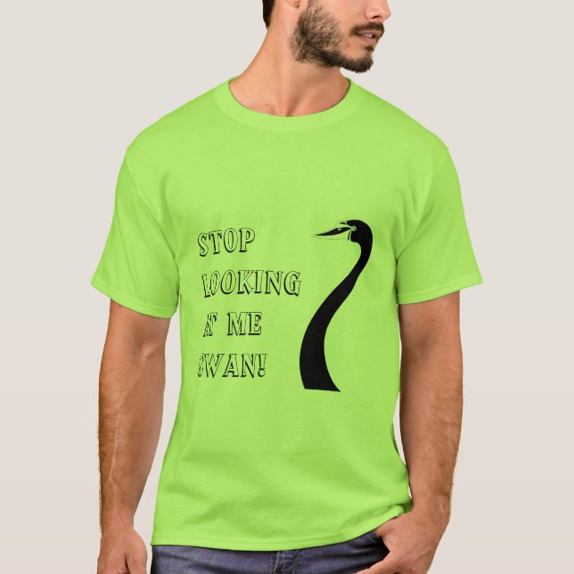 T-shirt Arrêtez de me regarder Swan ! (Devant)