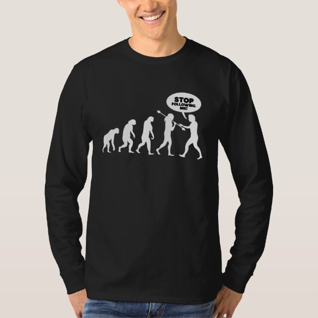 T-shirt Arrêtez de me suivre Evolution (Devant)