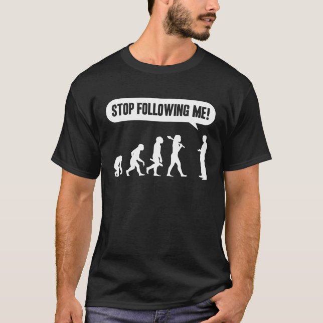 T-shirt Arrêtez de me suivre Evolution Monkey Ape Human Da (Devant)