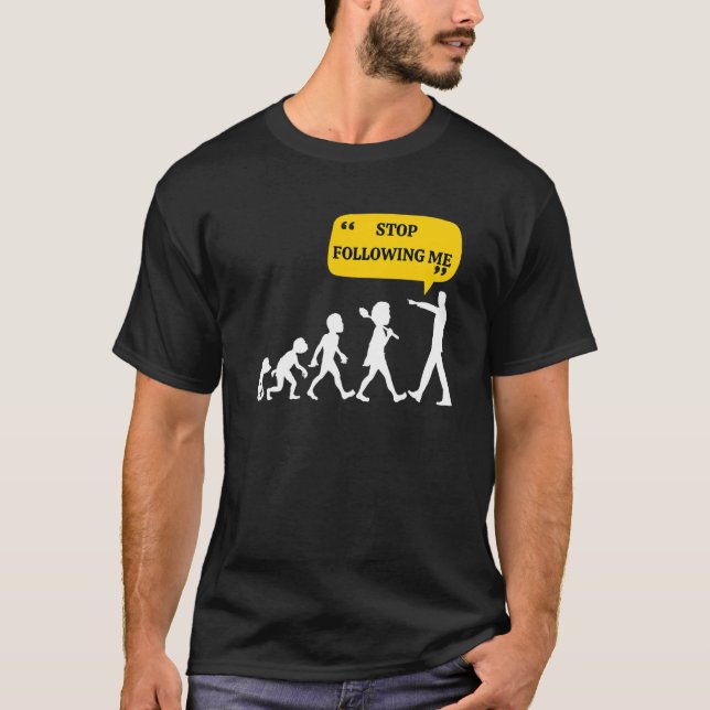 T-shirt Arrêtez de me suivre Evolution Théorie Plaisanteri (Devant)