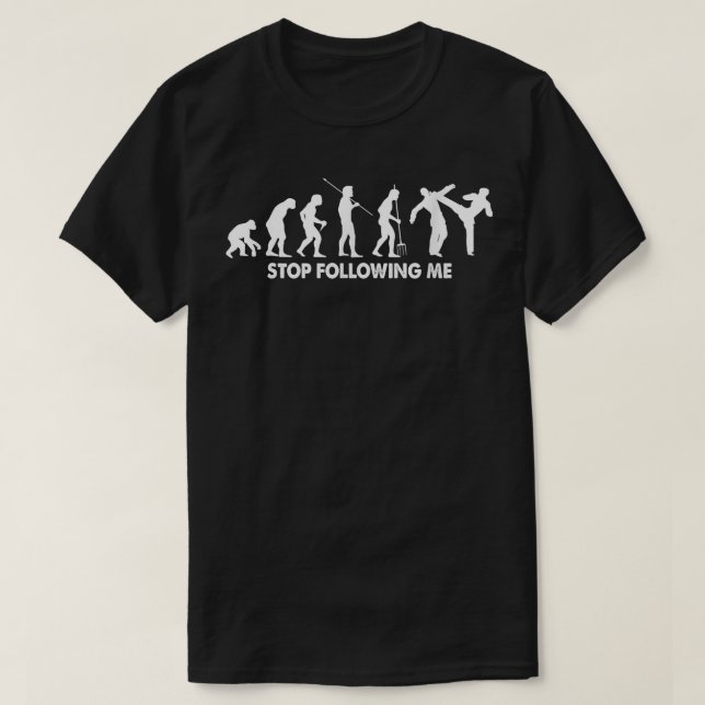 T-shirt Arrêtez de me suivre l'évolution drôle  (Design devant)