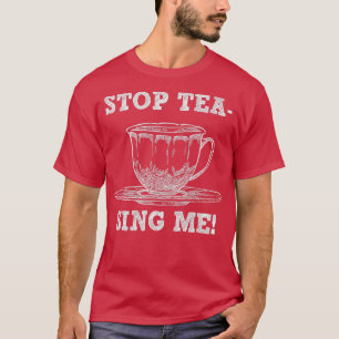 T-shirt Arrêtez de me Tea Funny Tea Pun Gag Cadeau