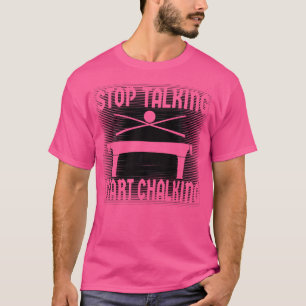 T-shirt Arrêtez de parler Commencer à crier Billard
