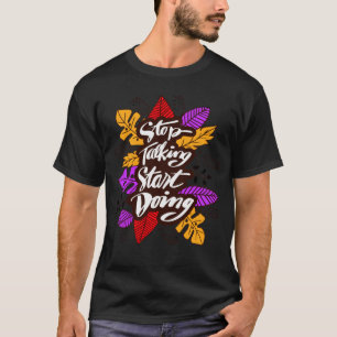 T-shirt Arrêtez de parler Commencer à faire Devis motiva