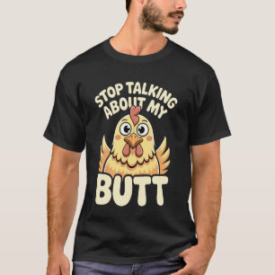 T-shirt Arrêtez de parler de mon cul Eleveur de poulets Pu