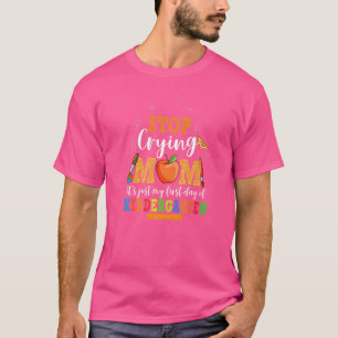 T-shirt Arrêtez de pleurer Maman Ce n'est que mon premier