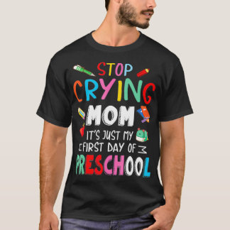 T-shirt Arrêtez de pleurer Maman Ce n'est que mon premier