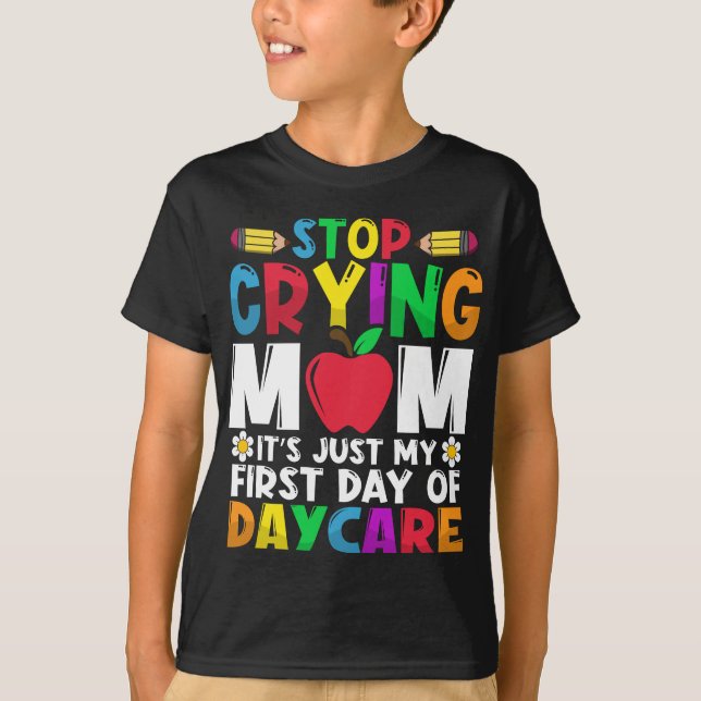 T-shirt Arrêtez de pleurer Maman C'est juste mon premier j (Devant)
