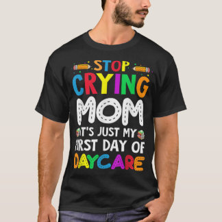 T-shirt Arrêtez de pleurer Maman C'est juste mon premier j