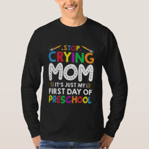 T-shirt Arrêtez de pleurer Maman c'est juste mon premier j