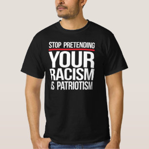 T-shirt Arrêtez de prétendre que votre racisme est du patr
