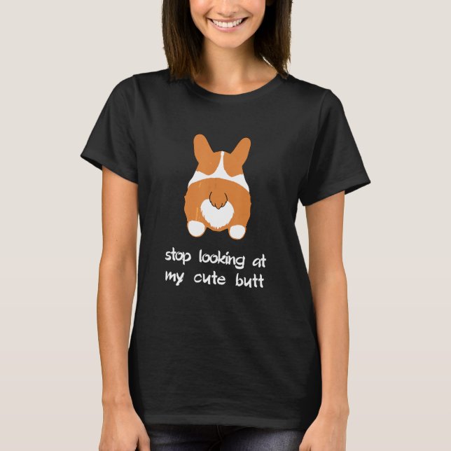 T-shirt Arrêtez De Regarder Butt Corgi (Devant)