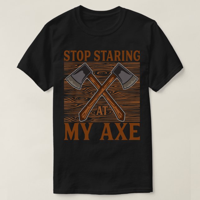 T-shirt Arrêtez de regarder ma hache Funny Ax Throwing 1 (Design devant)