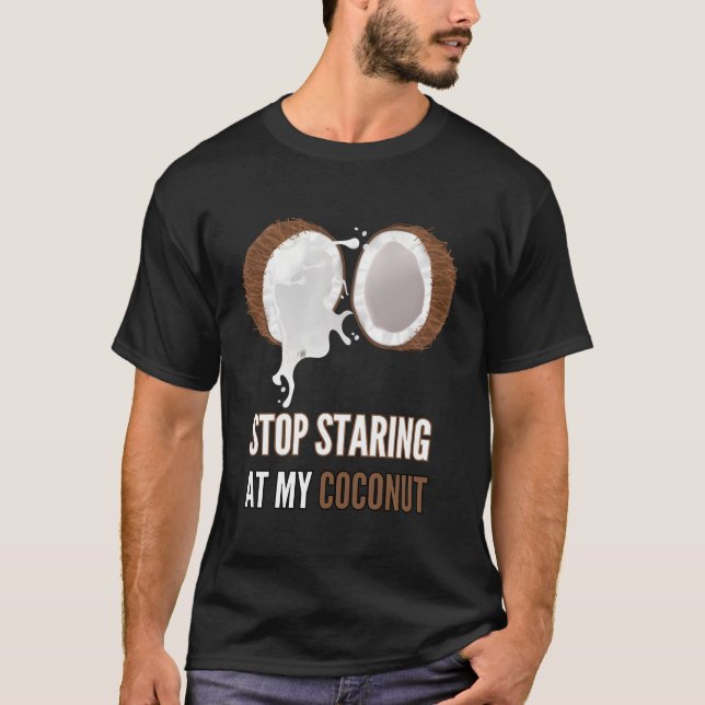 T-shirt Arrêtez De Regarder Ma Noix De Coco Drôle Bra De C (Devant)