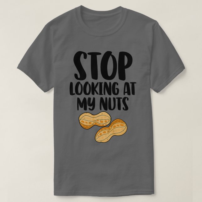 T-shirt Arrêtez de regarder mes nuts Drôle Révélation de g (Design devant)