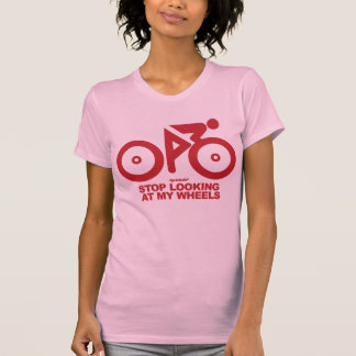 T-shirt Arrêtez de regarder mes roues