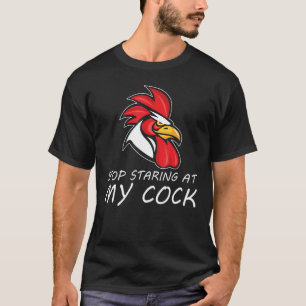 T-shirt Arrêtez de regarder mon coq élevage de poulets de 