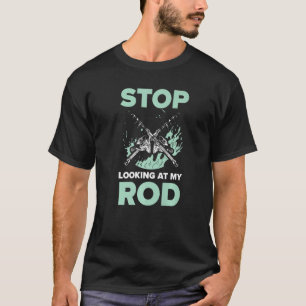 T-shirt Arrêtez De Regarder Mon Rod Pêche Pêche Pêche Pêch