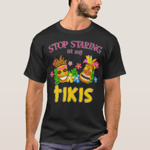 T-shirt Arrêtez de regarder My Tikis Hawaiian Aloha Summer