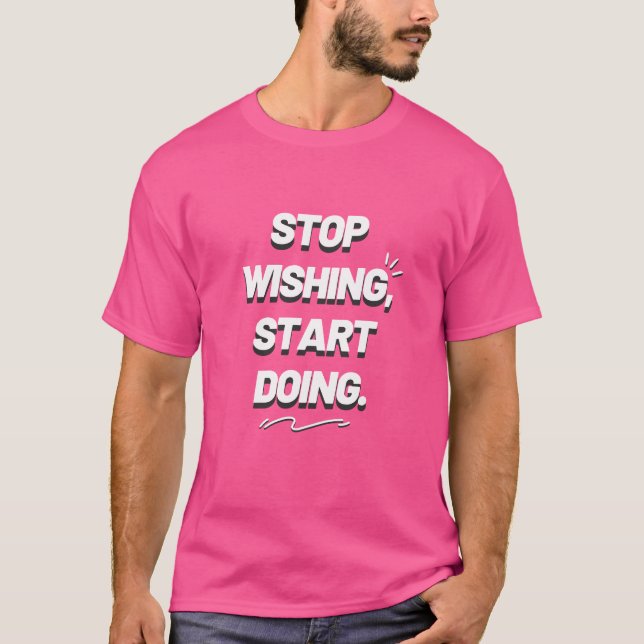 T-shirt ARRÊTEZ DE SOUHAITER COMMENCER À FAIRE L'Inspirati (Devant)