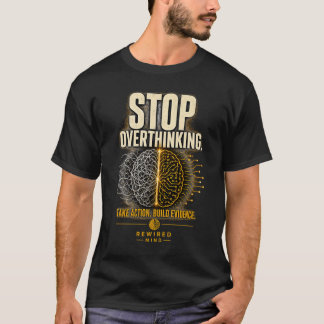 T-shirt Arrêtez de trop réfléchir | Esprit Reprogrammé Noi