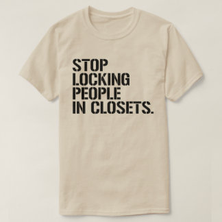 T-shirt Arrêtez de verrouiller les gens dans les placards