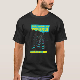 T-shirt Arrêtez De Vous Déplacer À Minneapolis Nous Humour