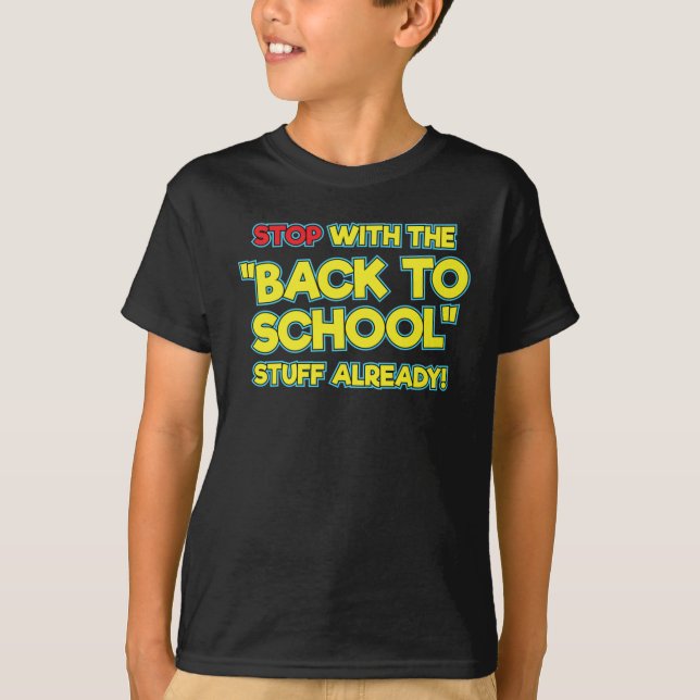 T-shirt Arrêtez Déjà Avec Le Retour À L'École (Devant)
