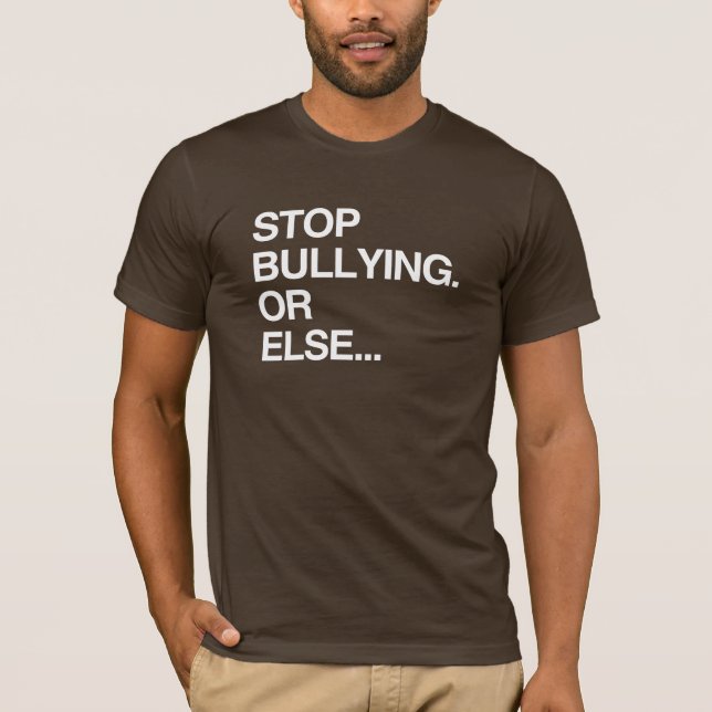 T-SHIRT ARRÊTEZ D'INTIMIDER OU SINON (Devant)