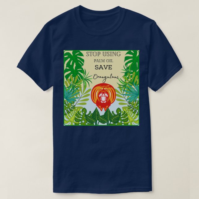 T-shirt Arrêtez d'utiliser de l'huile de palme sauvez les  (Design devant)