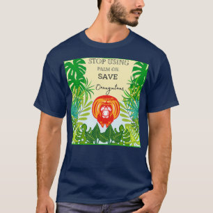 T-shirt Arrêtez d'utiliser de l'huile de palme sauvez les