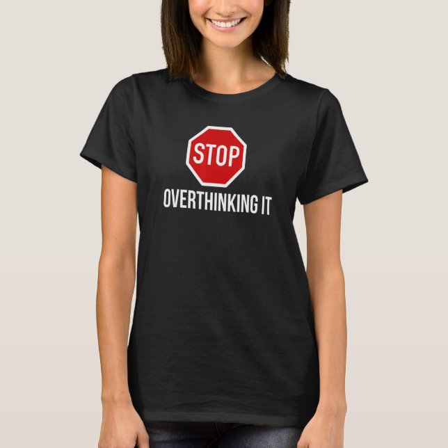 T-shirt Arrêtez D'y Penser  Panneau Stop (Devant)