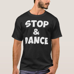 T-shirt Arrêtez et dansez la chemise