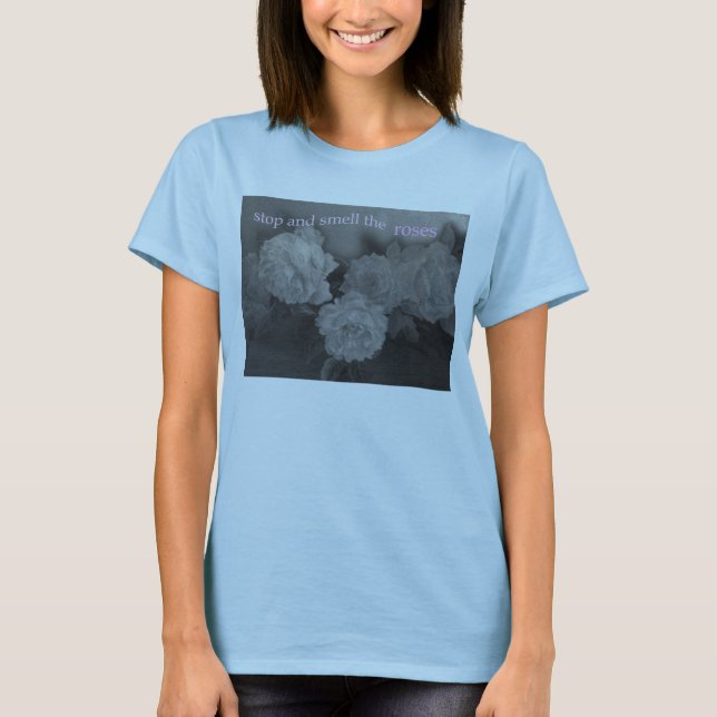 T-shirt arrêtez et sentez les roses (Devant)