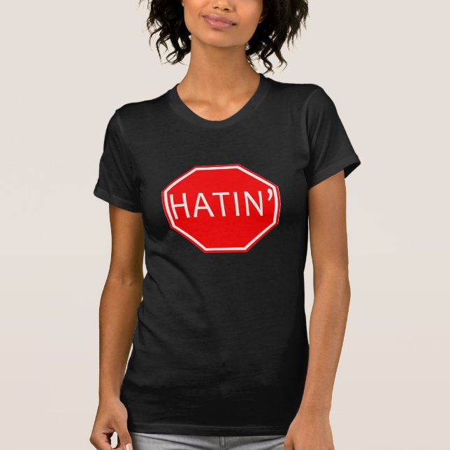 T-shirt Arrêtez Hatin ! (Devant)