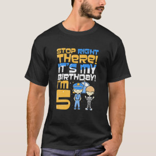 T-shirt Arrêtez Juste Là ! C'est mon anniversaire ! Je sui