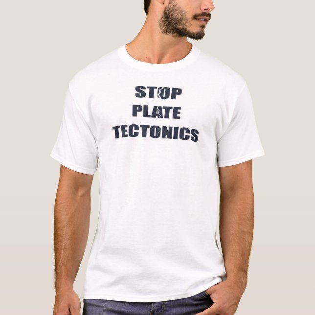 T-shirt Arrêtez la tectonique de plat (Devant)