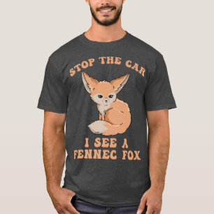 T-shirt Arrêtez la voiture Je vois une fennec de Citation
