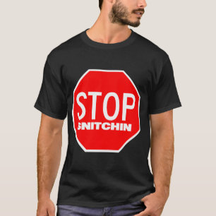 T-shirt arrêtez le snitchin