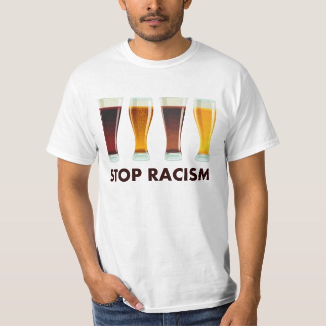 T-shirt Arrêtez l'égalité de bière de racisme d'alcool (Devant)